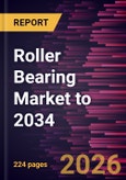Roller Bearing Market to 2034- Product Image