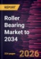 Roller Bearing Market to 2034 - Product Thumbnail Image