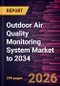 Outdoor Air Quality Monitoring System Market to 2034 - Product Image
