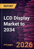 LCD Display Market to 2034- Product Image