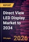 Direct View LED Display Market to 2034 - Product Thumbnail Image