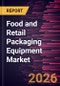 Food and Retail Packaging Equipment Market Size and Forecast (2021 - 2034), Global and Regional Share, Trend, and Growth Opportunity Analysis - Product Thumbnail Image