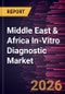 Middle East & Africa In-Vitro Diagnostic Market Size and Forecast (2021 - 2034), Global and Regional Share, Trend, and Growth Opportunity Analysis - Product Image