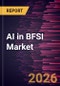 AI in BFSI Market Size and Forecast (2021 - 2034), Global and Regional Share, Trend, and Growth Opportunity Analysis - Product Thumbnail Image