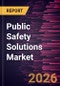 Public Safety Solutions Market Size and Forecast (2021 - 2034), Global and Regional Share, Trend, and Growth Opportunity Analysis - Product Thumbnail Image