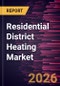 Residential District Heating Market Size and Forecast (2021 - 2034), Global and Regional Share, Trend, and Growth Opportunity Analysis - Product Image