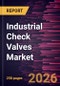 Industrial Check Valves Market Size and Forecast (2021 - 2034), Global and Regional Share, Trend, and Growth Opportunity Analysis - Product Thumbnail Image