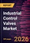 Industrial Control Valves Market Size and Forecast (2021 - 2034), Global and Regional Share, Trend, and Growth Opportunity Analysis - Product Thumbnail Image