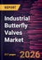 Industrial Butterfly Valves Market Size and Forecast (2021 - 2034), Global and Regional Share, Trend, and Growth Opportunity Analysis - Product Thumbnail Image