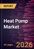 Heat Pump Market Size and Forecast (2021 - 2034), Global and Regional Share, Trend, and Growth Opportunity Analysis- Product Image