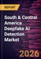 South & Central America Deepfake AI Detection Market Size and Forecast (2021 - 2031) Regional Share - Product Image