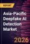 Asia-Pacific Deepfake AI Detection Market Size and Forecast (2021 - 2031) Regional Share - Product Thumbnail Image