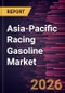 Asia-Pacific Racing Gasoline Market Size and Forecast (2021 - 2031), Regional Share, Trend, and Growth Opportunity Analysis - Product Image