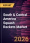 South & Central America Squash Rackets Market Size and Forecast (2021 - 2031), Regional Share, Trend, and Growth Opportunity Analysis - Product Image
