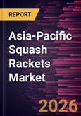 Asia-Pacific Squash Rackets Market Size and Forecast (2021 - 2031), Regional Share, Trend, and Growth Opportunity Analysis- Product Image