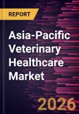 Asia-Pacific Veterinary Healthcare Market Size and Forecast (2021 - 2031), Regional Share, Trend, and Growth Opportunity Analysis- Product Image