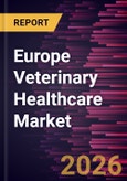 Europe Veterinary Healthcare Market Size and Forecast (2021 - 2031), Regional Share, Trend, and Growth Opportunity Analysis- Product Image