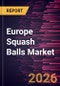 Europe Squash Balls Market Size and Forecast (2021 - 2031), Regional Share, Trend, and Growth Opportunity Analysis - Product Image