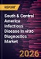 South & Central America Infectious Disease In vitro Diagnostics Market Size and Forecast (2021 - 2031), Regional Share, Trend, and Growth Opportunity Analysis - Product Image