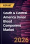 South & Central America Donor Blood Component Market Size and Forecast (2021 - 2031), Regional Share, Trend, and Growth Opportunity Analysis - Product Image