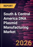 South & Central America DNA Plasmid Manufacturing Market Size and Forecast (2021 - 2031), Regional Share, Trend, and Growth Opportunity Analysis- Product Image