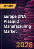 Europe DNA Plasmid Manufacturing Market Size and Forecast (2021 - 2031), Regional Share, Trend, and Growth Opportunity Analysis- Product Image