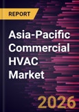 Asia-Pacific Commercial HVAC Market Size and Forecast (2021 - 2031), Regional Share, Trend, and Growth Opportunity Analysis- Product Image