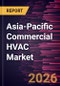 Asia-Pacific Commercial HVAC Market Size and Forecast (2021 - 2031), Regional Share, Trend, and Growth Opportunity Analysis - Product Image