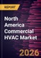 North America Commercial HVAC Market Size and Forecast (2021 - 2031), Regional Share, Trend, and Growth Opportunity Analysis - Product Image