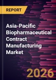 Asia-Pacific Biopharmaceutical Contract Manufacturing Market Size and Forecast (2021 - 2031), Regional Share, Trend, and Growth Opportunity Analysis- Product Image