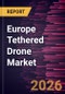 Europe Tethered Drone Market Size and Forecast (2021 - 2031), Regional Share, Trend, and Growth Opportunity Analysis - Product Image