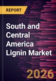 South and Central America Lignin Market Size and Forecast (2021 - 2031)- Product Image