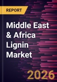 Middle East & Africa Lignin Market Size and Forecast (2021 - 2031)- Product Image