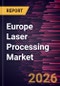 Europe Laser Processing Market Size and Forecast (2021 - 2031), Regional Share, Trend, and Growth Opportunity Analysis - Product Thumbnail Image