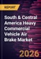 South & Central America Heavy Commercial Vehicle Air Brake Market Size and Forecast (2019 - 2031), Regional Share, Trend, and Growth Opportunity Analysis - Product Image