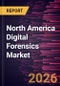North America Digital Forensics Market Size and Forecast (2021 - 2031), Regional Share, Trend, and Growth Opportunity Analysis - Product Thumbnail Image