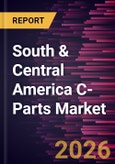 South & Central America C-Parts Market Size and Forecast (2021 - 2031)- Product Image