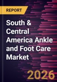South & Central America Ankle and Foot Care Market Size and Forecast (2021 - 2031), Regional Share, Trend, and Growth Opportunity Analysis- Product Image