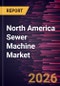 North America Sewer Machine Market Size and Forecast (2021 - 2031), Regional Share, Trend, and Growth Opportunity Analysis - Product Image