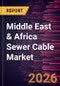 Middle East & Africa Sewer Cable Market Size and Forecast (2021 - 2031), Regional Share, Trend, and Growth Opportunity Analysis - Product Image