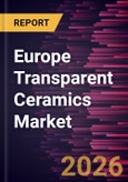 Europe Transparent Ceramics Market Size and Forecast (2021 - 2031), Regional Share, Trend, and Growth Opportunity Analysis- Product Image