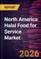 North America Halal Food for Service Market Size and Forecast (2021 - 2031), Regional Share, Trend, and Growth Opportunity Analysis - Product Image