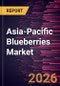 Asia-Pacific Blueberries Market Size and Forecast (2021 - 2031), Regional Share, Trend, and Growth Opportunity Analysis - Product Thumbnail Image