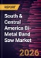South & Central America Bi-Metal Band Saw Market Size and Forecast (2021 - 2031) - Product Thumbnail Image