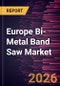 Europe Bi-Metal Band Saw Market Size and Forecast (2021 - 2031) - Product Thumbnail Image