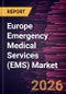 Europe Emergency Medical Services (EMS) Market Size and Forecast (2021 - 2031), Regional Share, Trend, and Growth Opportunity Analysis - Product Image