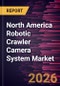 North America Robotic Crawler Camera System Market Size and Forecast (2021 - 2031), Regional Share, Trend, and Growth Opportunity Analysis - Product Thumbnail Image