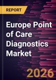 Europe Point of Care Diagnostics Market Size and Forecast (2021 - 2031), Regional Share, Trend, and Growth Opportunity Analysis- Product Image