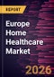 Europe Home Healthcare Market Size and Forecast (2021-2031) - Product Thumbnail Image