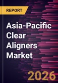 Asia-Pacific Clear Aligners Market Size and Forecast (2021 - 2031), Regional Share, Trend, and Growth Opportunity Analysis- Product Image